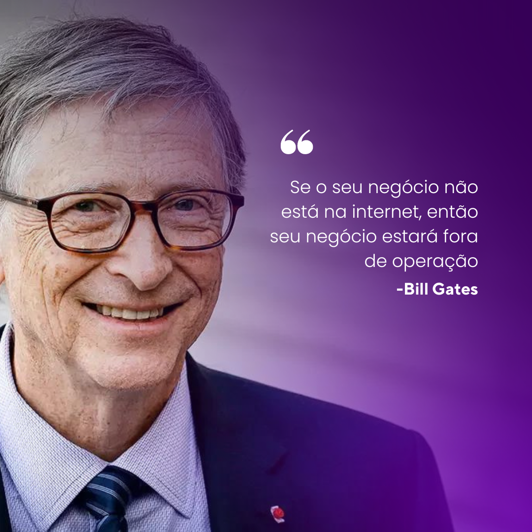 A Importância de um Site para Empresas na Era Digital: Uma Reflexão sobre a Citação de Bill Gates